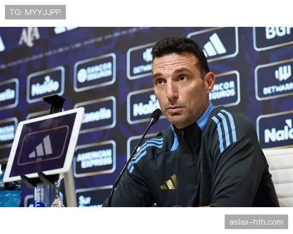 斯卡洛尼战术体系与执教表现持续提升其历史地位